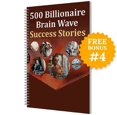 Bonus 4 – 500 Billionaire Brain Wave Success Stories